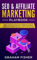 SEO & Affiliate Marketing Playbook: Follow This Step by Step Advanced Beginners Guide For Making Money Online With Search Engine Optimization, Bloggin - Paperback
