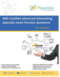 AWS Certified Advanced Networking Specialty Exam Practice Questions: 350+ Exam Questions - Paperback