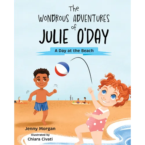 The Wondrous Adventures of Julie O'Day: A Day at the Beach - Hardcover