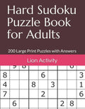 Hard Sudoku Puzzle Book for Adults: 200 Large Print Puzzles with Answers - Paperback