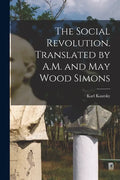 The Social Revolution. Translated by A.M. and May Wood Simons - Paperback