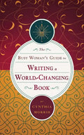The Busy Woman's Guide to Writing a World-Changing Book - Paperback