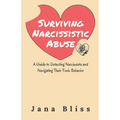 Surviving Narcissistic Abuse: A Guide to Detecting Narcissists and Navigating Their Toxic Behavior - Paperback