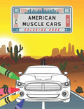 American Muscle Cars Coloring Book: Amazing Collection American Supercars. Popular Modern Cars and Unique Classic Vehicles for Kids and Adults - Paperback