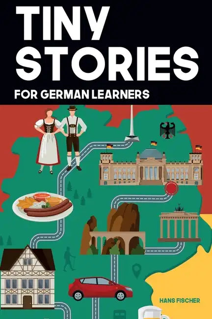 Tiny Stories for German Learners: Short Stories in German for Beginners and Intermediate Learners - Paperback
