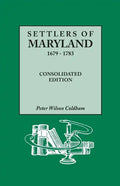 Settlers of Maryland, 1679-1783. Consolidated Edition (Consolidated) - Paperback