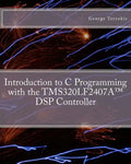 Introduction to C Programming with the TMS320LF2407A(TM) DSP Controller - Paperback