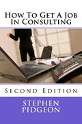 How To Get A Job In Consulting: Second Edition - Paperback