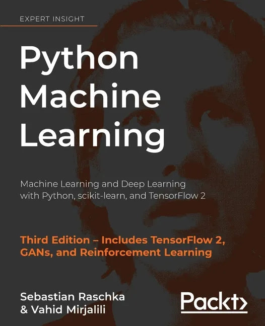 Python Machine Learning: Machine Learning and Deep Learning with Python, scikit-learn, and TensorFlow 2 - Paperback