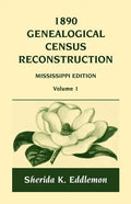 1890 Genealogical Census Reconstruction: Mississippi, Volume 1 - Paperback