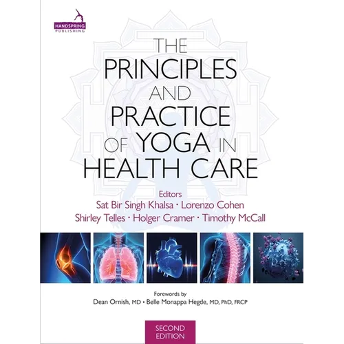 The Principles and Practice of Yoga in Health Care, Second Edition - Paperback