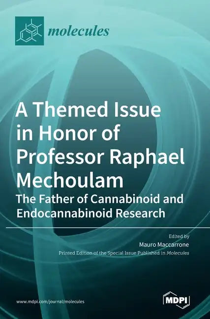 A Themed Issue in Honor of Professor Raphael Mechoulam: The Father of Cannabinoid and Endocannabinoid Research - Hardcover