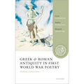 Greek and Roman Antiquity in First World War Poetry: Making Connections - Hardcover