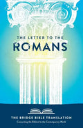 The Letter to the Romans (The Bridge Bible Translation): Connecting the Biblical to the Contemporary World - Paperback