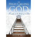 The High Calling of God: A Look at The Bride of Christ - Paperback