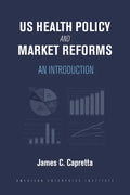 Us Health Policy and Market Reforms: An Introduction - Paperback