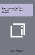 Biography Of The Tennessee Walking Horse - Hardcover