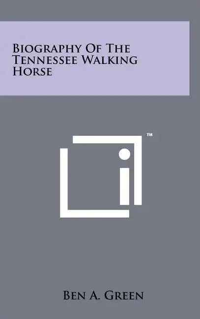 Biography Of The Tennessee Walking Horse - Hardcover