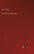 The Homes of Other Days - Hardcover