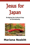 Jesus For Japan: Bridging the Cultural Gap to Christianity - Paperback
