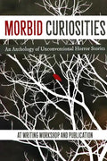 Morbid Curiosities: An Anthology of Unconventional Horror Stories - Paperback