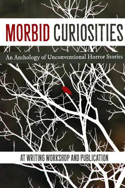 Morbid Curiosities: An Anthology of Unconventional Horror Stories - Paperback