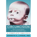 Circumcision: How an Ancient Ritual Became a Questionable Surgery-A Complete Analysis - Paperback