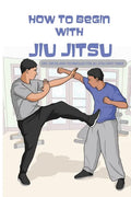 How To Begin With Jiu Jitsu- Tips, Tricks And Techniques For Jiu Jitsu First-timer: Sports Psychology Books - Paperback