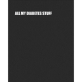 All My Diabetes Stuff: Two Year Log Book Record Daily Glucose Readings On Easy One-Month Page Spreads BONUS Coloring Pages! - Paperback