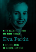 Eva Perón: A Reference Guide to Her Life and Works - Hardcover