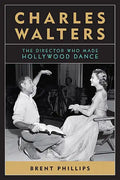 Charles Walters: The Director Who Made Hollywood Dance - Paperback