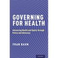 Governing for Health: Advancing Health and Equity Through Policy and Advocacy - Paperback