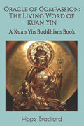 Oracle of Compassion: The Living Word of Kuan Yin: A Kuan Yin Buddhism Book - Paperback