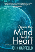 Open the Mind Heal the Heart: A Metaphysical Discussion About Grief and Recovery - Paperback