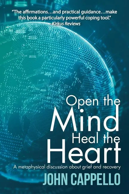 Open the Mind Heal the Heart: A Metaphysical Discussion About Grief and Recovery - Paperback