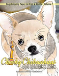 Cheeky Chihuahuas Dog Coloring Book - Dogs Coloring Pages For Kids & Adults - Paperback