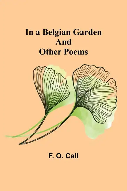 In a Belgian Garden; and Other Poems - Paperback