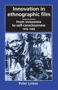 Innovation in Ethnographic Film: From Innocence to Self-Consciousness, 1955-1985 - Paperback
