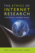 The Ethics of Internet Research: A Rhetorical, Case-Based Process - Paperback