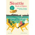 The Seattle Book of Dates: Adventures, Escapes, and Secret Spots - Paperback