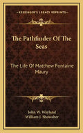 The Pathfinder of the Seas: The Life of Matthew Fontaine Maury - Hardcover