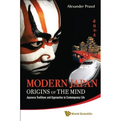 Modern Japan: Origins of the Mind - Japanese Traditions and Approaches to Contemporary Life - Paperback