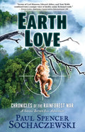 EarthLove: Chronicles of the Rainforest War, A Satiric Borneo Eco-Adventure - Paperback