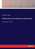 Official Guide to the Yellowstone National Park: A Manual for Tourists - Paperback