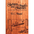Shelters, Shacks, and Shanties: A Guide to Building Shelters in the Wilderness - Paperback