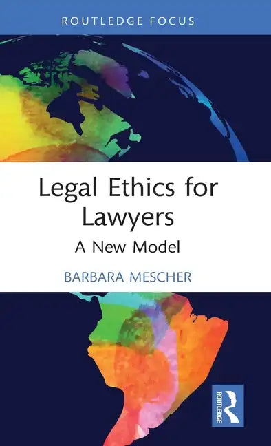 Legal Ethics for Lawyers: A New Model - Hardcover