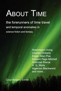 About Time: The Forerunners of Time Travel and Temporal Anomalies in Science Fiction and Fantasy - Paperback