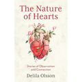 The Nature of Hearts: Stories of Observation and Connection - Paperback