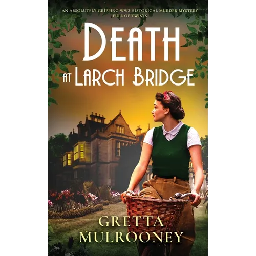DEATH AT LARCH BRIDGE an absolutely gripping WW2 historical murder mystery full of twists - Paperback