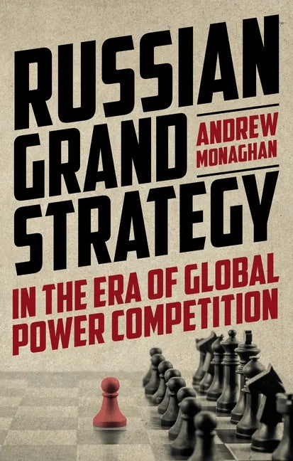 Russian Grand Strategy in the era of global power competition - Paperback
